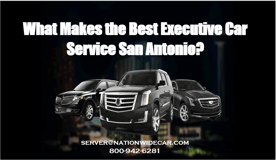 What Makes the Best Executive Car Service San Antonio 8009426281
