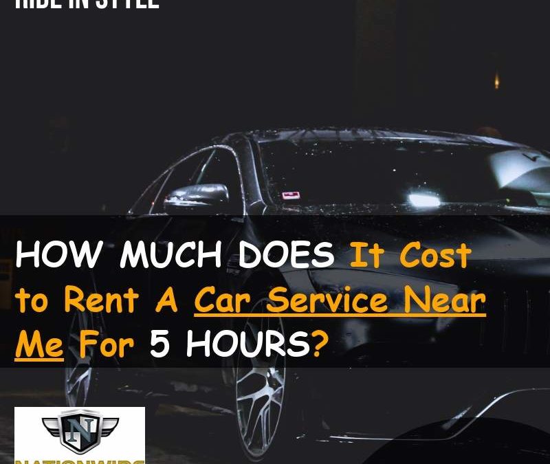 How Much Does It Cost to Rent A Car Services Near Me For 5 Hours