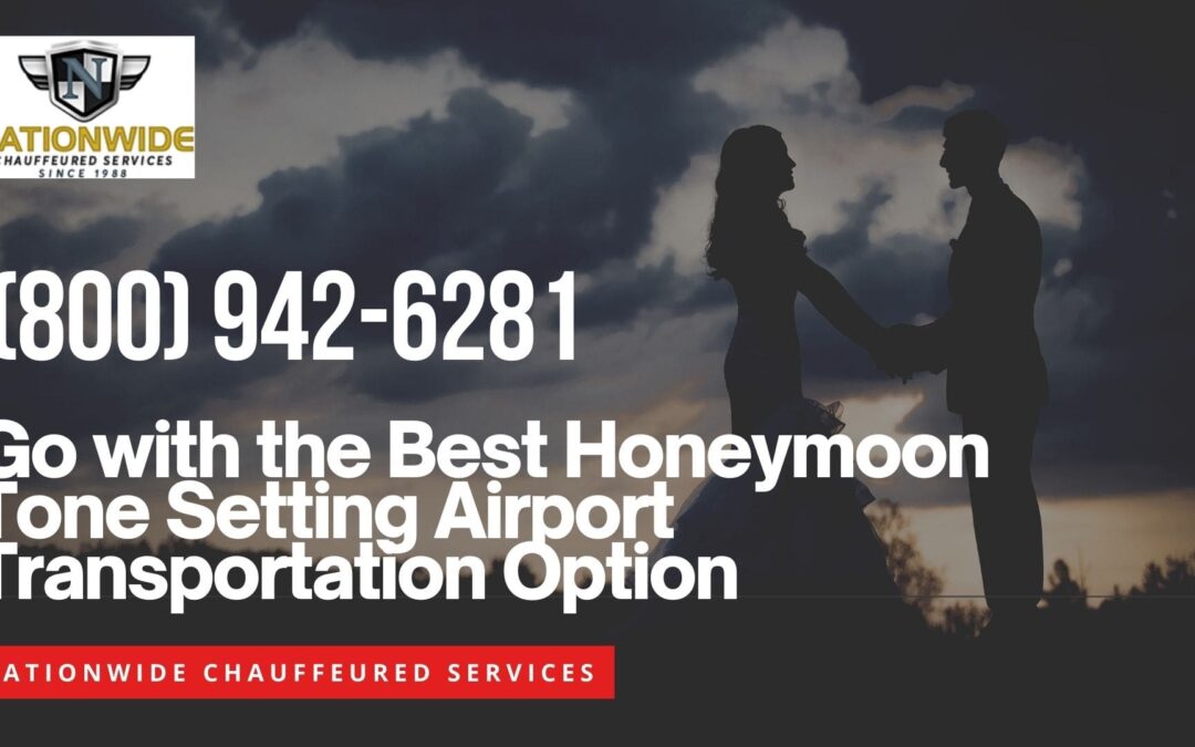 Go with the Best Honeymoon Tone Setting Airport Transportation Option