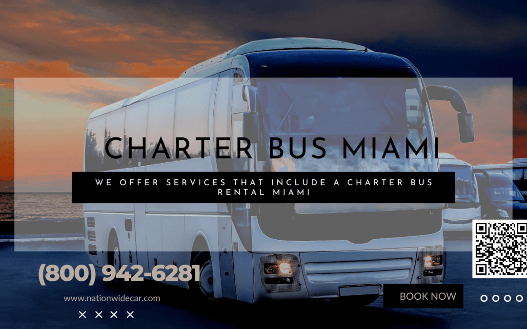 Nationwide Chauffeured Services Offer Services That Include a Charter Bus Rental Miami