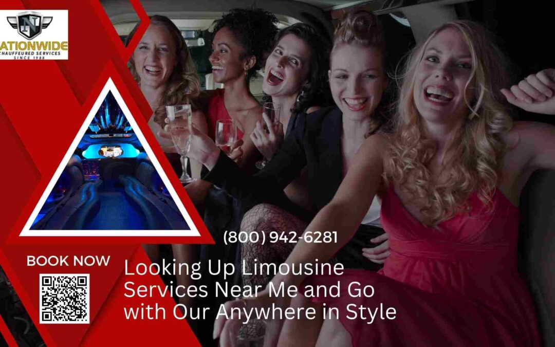 Looking Up Limousine Services Near Me and Go with Our Anywhere in Style